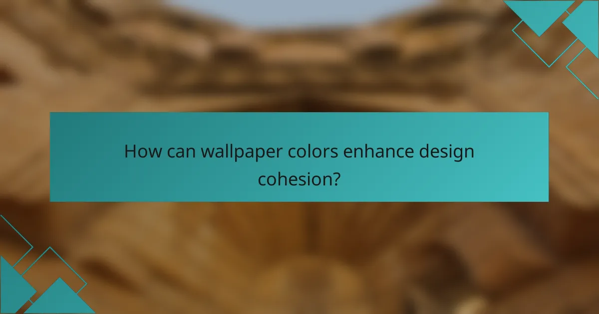 How can wallpaper colors enhance design cohesion?