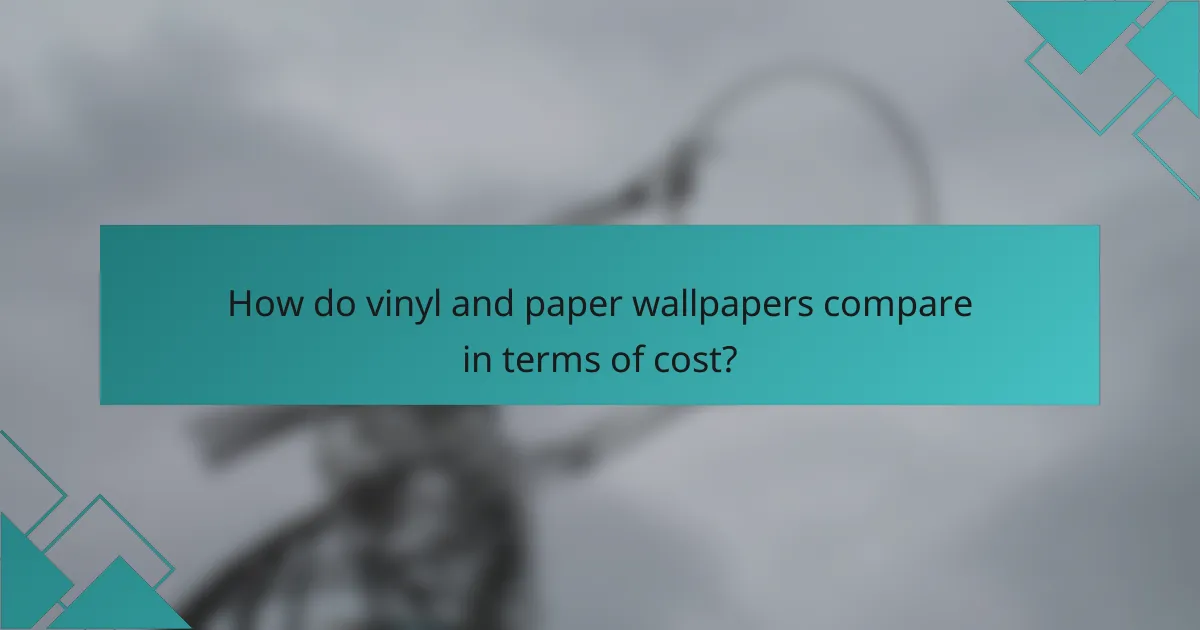 How do vinyl and paper wallpapers compare in terms of cost?