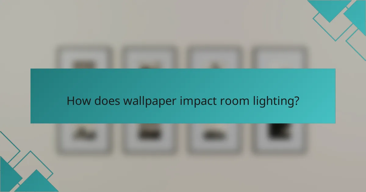 How does wallpaper impact room lighting?
