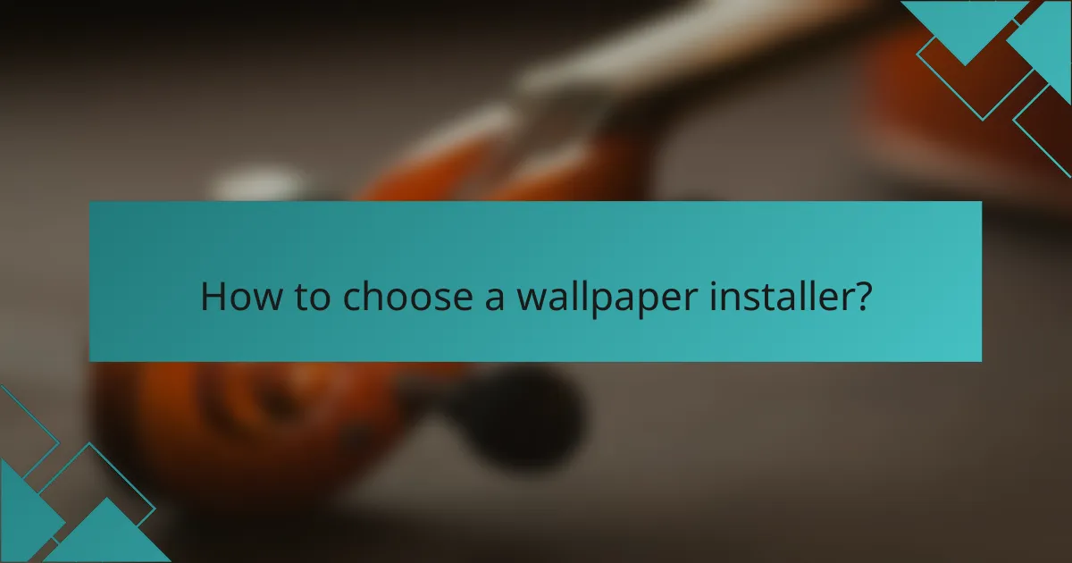 How to choose a wallpaper installer?