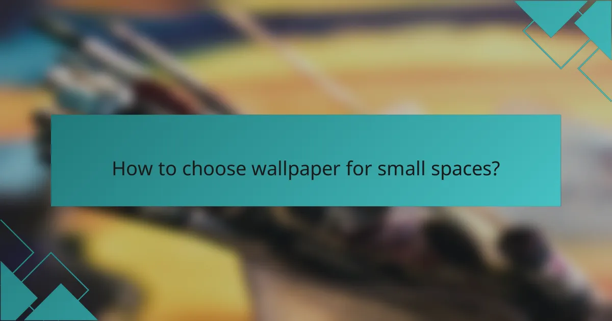 How to choose wallpaper for small spaces?