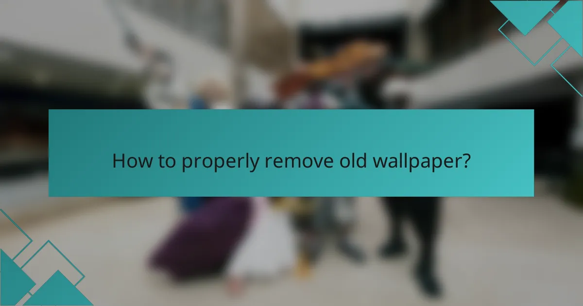 How to properly remove old wallpaper?