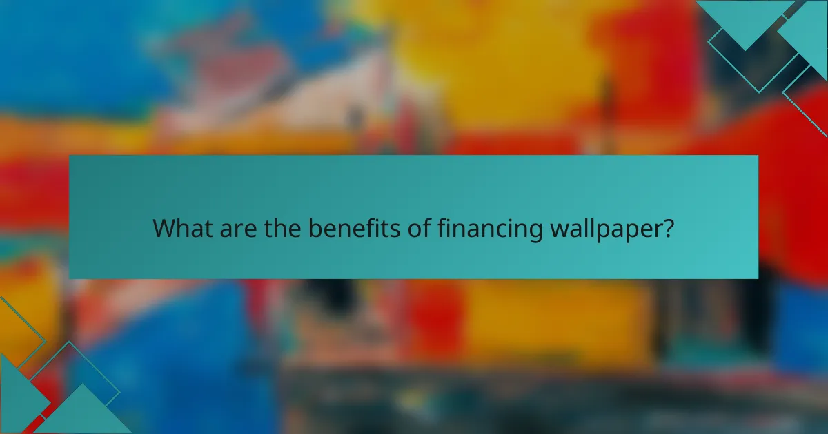 What are the benefits of financing wallpaper?