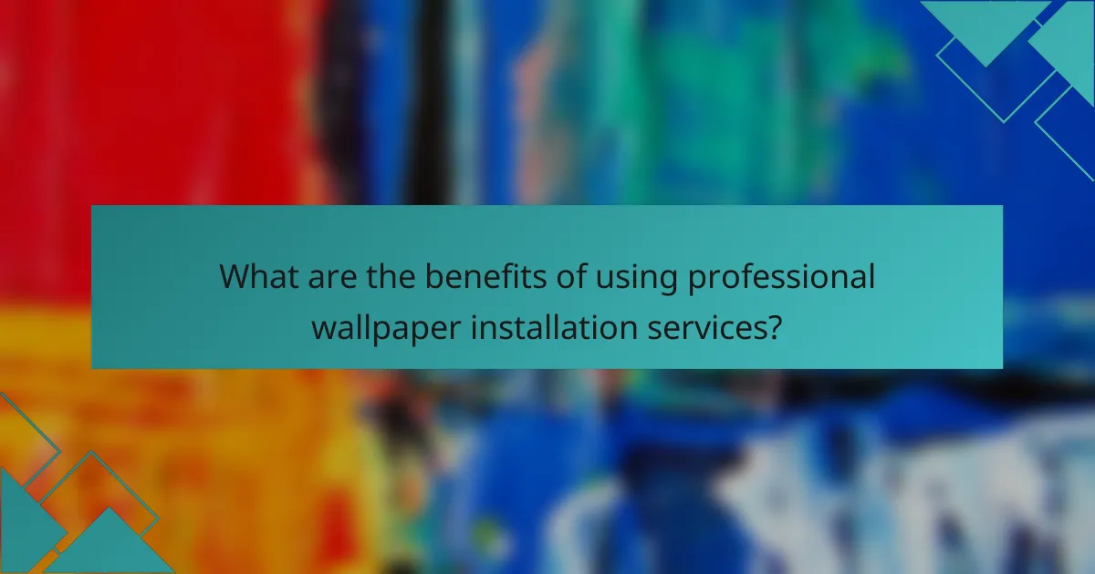 What are the benefits of using professional wallpaper installation services?