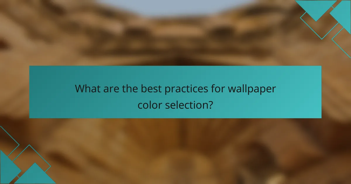 What are the best practices for wallpaper color selection?