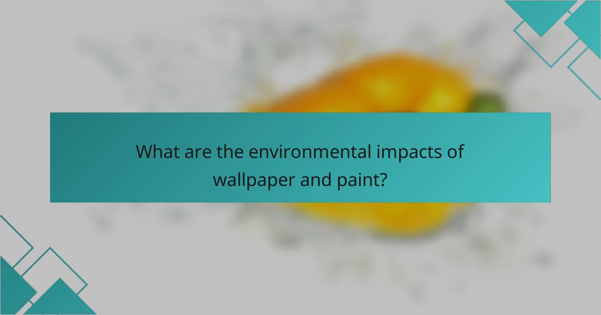 What are the environmental impacts of wallpaper and paint?