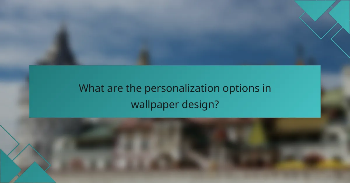 What are the personalization options in wallpaper design?