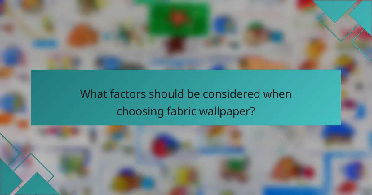 What factors should be considered when choosing fabric wallpaper?