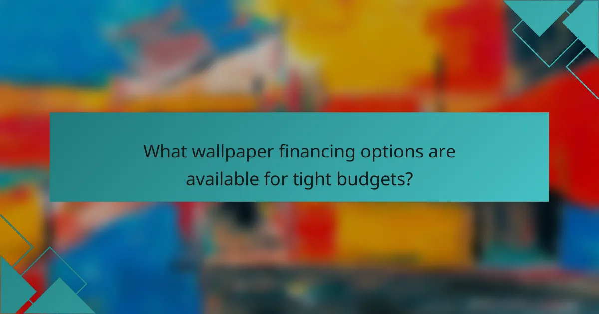 What wallpaper financing options are available for tight budgets?